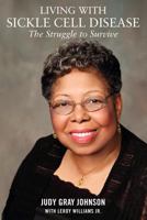 Living with Sickle Cell Disease: The Struggle to Survive 1105581993 Book Cover