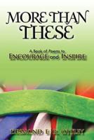 More Than These: A Book of Poems to Encourage and Inspire 1467043885 Book Cover