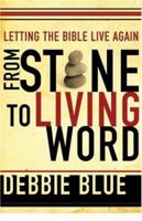 From Stone to Living Word: Letting the Bible Live Again 1587431904 Book Cover