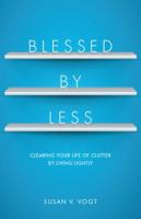 Blessed by Less: A Spiritual Approach to Clearing Your Life of Clutter 0829439021 Book Cover