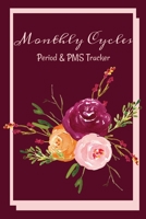 Monthly Cycles - Period & PMS Tracker: Notebook to Log Your Periods Moods and PMS Symptoms  Autumn Roses Burgundy (PT 6" x 9" 108pages) B07Y222FM8 Book Cover