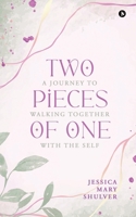 Two Pieces of One: A Journey to Walking Together with The Self B0F1DG7G93 Book Cover