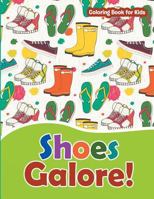 Shoes Galore! Coloring Book for Kids: Fashion Coloring Books For Teens and Girls 1530656257 Book Cover