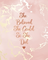 She Believed She Could So She Did: Pink Marble and Rose Gold Inlay | 8 x 10, 120 Wide Ruled Pages 1706284233 Book Cover