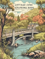 Cottage Core Coloring Book: A Mix of Greyscale and Black and White Cottage Coloring Book B0C4N2BNC2 Book Cover