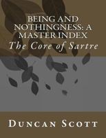 Being and Nothingness: A Master Index: The Core of Sartre 1500181072 Book Cover