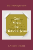 God Meets the Historical Jesus: A Dialogue with Almighty God and Jesus (1) B0C9WG4SSG Book Cover