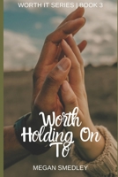 Worth Holding On To (Worth It) B0G6DNP3PS Book Cover