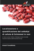 Localizzazione e quantificazione dei sottotipi di cellule di Schimmel in reni (Italian Edition) 6202333146 Book Cover