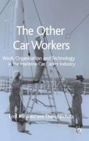 The Other Car Workers: Work, Organisation and Technology in the Maritime Car Carrier Industry 1403941912 Book Cover