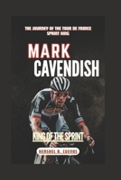 Mark Cavendish: The Journey of the Tour de France Sprint King B0FRZ5RDLC Book Cover