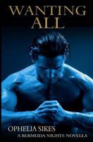 Wanting All - A Bermuda Nights Novella 1499710062 Book Cover