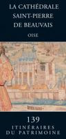 La Cath?drale Saint-Pierre de Beauvais (Oisne) : 3e ?dition Corrig?e 2906340715 Book Cover