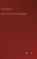 Hops. From the Set to the Sky-lights 3385446716 Book Cover