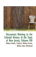 Documents Relating to the Colonial History of the State of New Jersey; Volume VIII 102215317X Book Cover