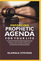 Enforcing Prophetic Agenda For Your Life: 21 Days Of Intensive Word Immersion And Prophetic Declarations For Healing, Restoration And Breakthroughs B093B9XVTW Book Cover