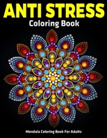 Mendala Coloring Book for Adults : Anti Stress Coloring Book : Relaxation Mandala Designs 1710370866 Book Cover