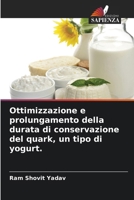 Ottimizzazione e prolungamento della durata di conservazione del quark, un tipo di yogurt. (Italian Edition) 6208848733 Book Cover
