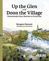 Up the Glen and Doon the Village: Strathearn Oral History & Folklore 1913162214 Book Cover