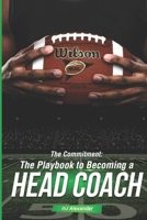 The Commitment: The Playbook to Becoming a Head Coach B08FNMPFHG Book Cover
