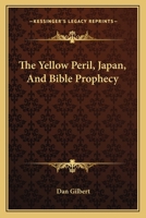 The Yellow Peril, Japan, And Bible Prophecy 1432513923 Book Cover