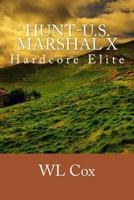 Hunt-U.S. Marshal X: Hardcore Elite 1500933678 Book Cover