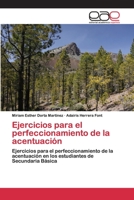 Ejercicios para el perfeccionamiento de la acentuación: Ejercicios para el perfeccionamiento de la acentuación en los estudiantes de Secundaria Básica 6200397775 Book Cover
