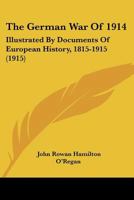 The German War Of 1914: Illustrated By Documents Of European History, 1815-1915 1120032229 Book Cover