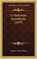 Le Parlement Republicain (1879) 1120451728 Book Cover
