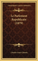Le Parlement Republicain (1879) 1120451728 Book Cover