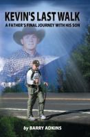 Kevin's Last Walk: A Father's Final Journey with His Son 1936539055 Book Cover