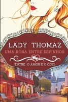 Uma Rosa Entre Espinhos: Entre o Amor e o Ódio B085RMFGYK Book Cover
