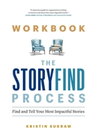 Workbook-The StoryFind Process: Find and Tell Your Most Impactful Stories 1774585642 Book Cover