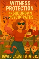 Witness Protection for Suburban Psychopaths B0FGDW7W6T Book Cover