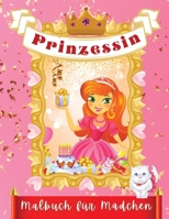 Prinzessin Malbuch f�r M�dchen: Wundersch�ne Prinzessinnen-Illustrationen zum Ausmalen f�r M�dchen von 4-9 Jahren - Dieses Buch wird die besten F�higkeiten Ihrer Tochter freisetzen, w�hrend sie Spa� m 6232689119 Book Cover