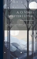 A. O. Vinjes Skrifter I Utval: Bd. Um Bokavl Og Kunst, Bladsjaa, Talar, Fjøllstaven Min, Avhandlingar Um Skule-, Trudomsog Økonomiske Spursmaal M. M. 1887... 1020450231 Book Cover