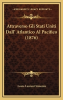 Attraverso Gli Stati Uniti Dall' Atlantico Al Pacifico (1876) B0BMS9C5GC Book Cover