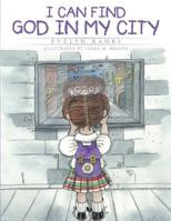 I Can Find God in My City 1452585067 Book Cover