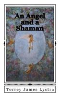 An Angel and a Shaman 0989285138 Book Cover