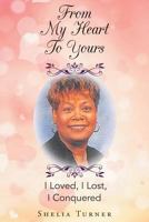 From My Heart to Yours: I Loved, I Lost, I Conquered 1640289364 Book Cover