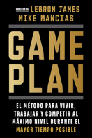 Game plan / Game Plan: A Proven Approach to Work, Live, and Play at the Highest Level Possible-for as Long as Possible (Spanish Edition) 8466679383 Book Cover