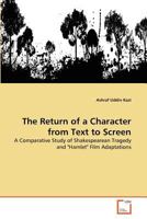 The Return of a Character from Text to Screen: A Comparative Study of Shakespearean Tragedy and "Hamlet" Film Adaptations 3639372271 Book Cover