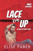 Lace 'em Up: An Eagles Hockey Novel (Bang Brothers Hockey Book 1) 1637491255 Book Cover