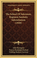 The school of Salernum; Regimen sanitatis salernitanum 1016517203 Book Cover