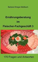 Ernährungsberatung im Fleischer-Fachgeschäft 3: 170 Fragen und Antworten 3842364725 Book Cover