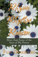 Rhyme Rhythm Reason: More Than Some of the Sum of My Poems 1543408672 Book Cover