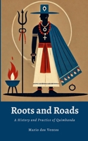 Roots and Roads: A History and Practice of Quimbanda 1300009853 Book Cover