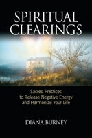 Spiritual Clearings: Sacred Practices to Release Negative Energy and Harmonize Your Life 155643815X Book Cover