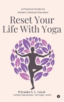 Reset Your Life With Yoga: A Practical Guide for Modern Lifestyle Disorders B0FFYQ5VDF Book Cover