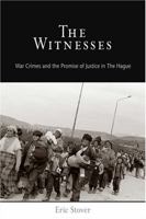 The Witnesses: War Crimes and the Promise of Justice in The Hague 0812219945 Book Cover